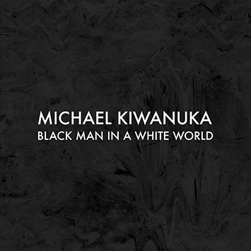 BSML_BlackManInAWhiteWorld-Michael_Kiwanuka_artwork