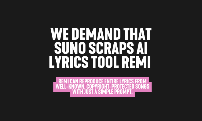Text with: We demand that Suno scraps AI lyrics tool REMI